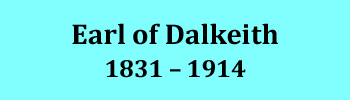 Earl of Dalkeith 1831 - 1914